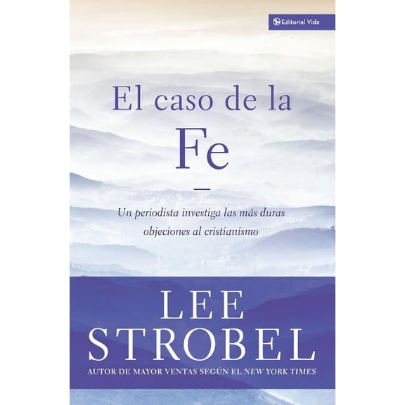 Case for ... El Caso de la Fe: Un Periodista Investiga Las Objeciones MÃ¡s DifÃ­ciles Contra El Cristianismo, (Paperback)