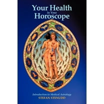 Your Health in Your Horoscope: Introduction to Medical Astrology, (Paperback)