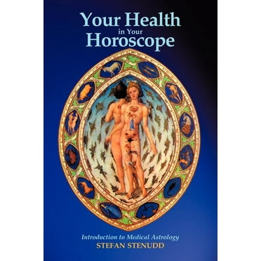 Your Health in Your Horoscope: Introduction to Medical Astrology, (Paperback)