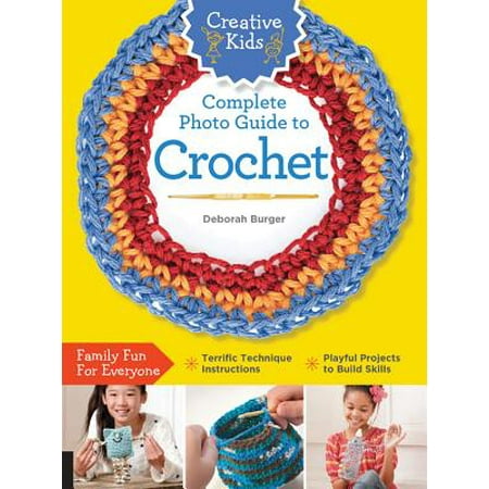 - Creative Kids Complete Photo Guide to Crochet
