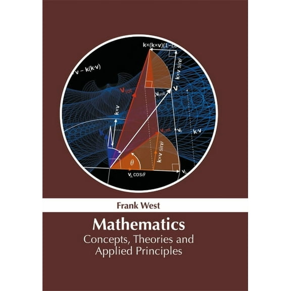 Mathematics: Concepts, Theories and Applied Principles, (Hardcover)