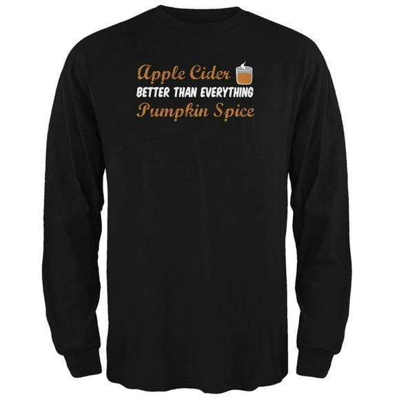 Fall Apple Cider is Better than Everything Pumpkin Spice Mens Long Sleeve T Shirt Black LG