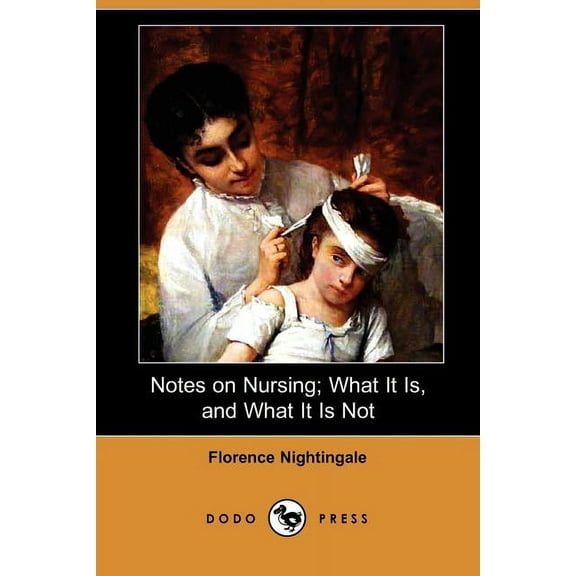Notes on Nursing; What It Is, and What It Is Not (Dodo Press)