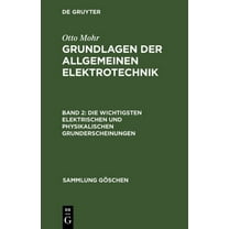 Sammlung Göschen: Die wichtigsten elektrischen und physikalischen Grunderscheinungen (Hardcover)