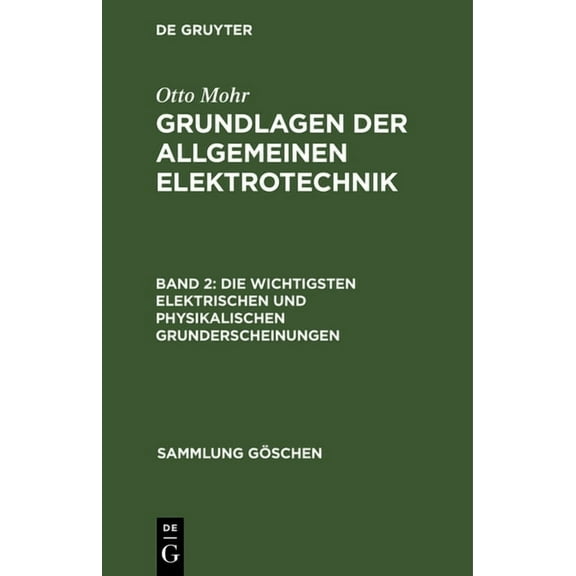 Sammlung Göschen: Die wichtigsten elektrischen und physikalischen Grunderscheinungen (Hardcover)