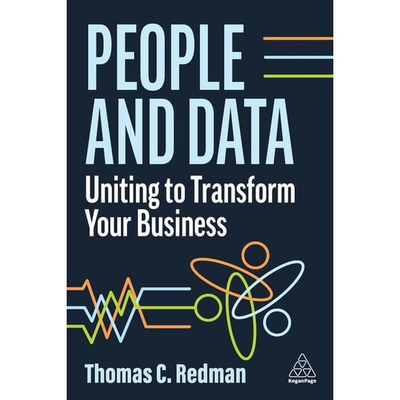 People and Data: Uniting to Transform Your Business, (Paperback)