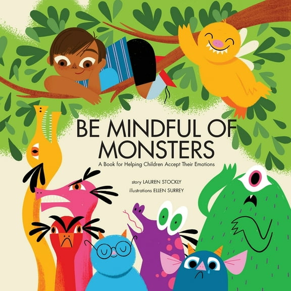 Be Mindful of Monsters: A Book for Helping Children Accept Their Emotions, (Paperback)