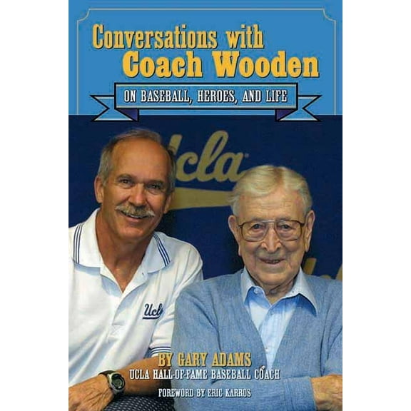 Pre-Owned Conversations with Coach Wooden: On Baseball, Heroes, and Life (Hardcover) 159580076X 9781595800763