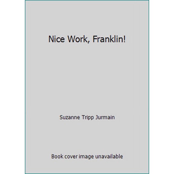 Pre-Owned Nice Work, Franklin! (Hardcover) 0803738005 9780803738003