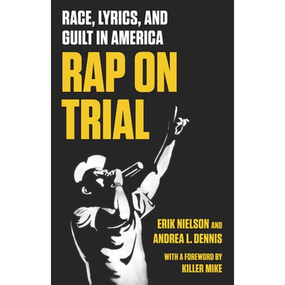 Pre-Owned Rap on Trial: Race, Lyrics, and Guilt in America (Hardcover) 1620973405 9781620973400