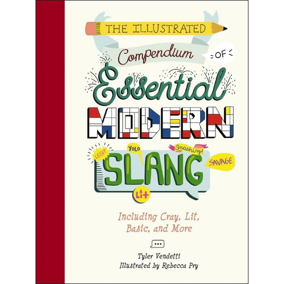 Pre-Owned The Illustrated Compendium of Essential Modern Slang: Including Cray, Lit, Basic, and More (Hardcover) 1951511026 9781951511029
