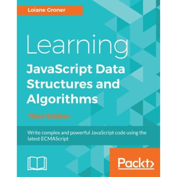 Pre-Owned Learning JavaScript Data Structures and Algorithms : Write Complex and Powerful JavaScript Code Using the Latest ECMAScript, 3rd Edition (Paperback) 9781788623872