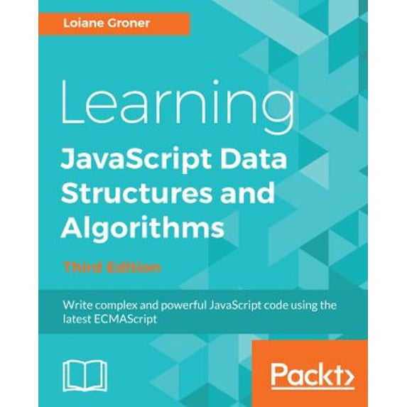 Pre-Owned Learning JavaScript Data Structures and Algorithms : Write Complex and Powerful JavaScript Code Using the Latest ECMAScript, 3rd Edition (Paperback) 9781788623872