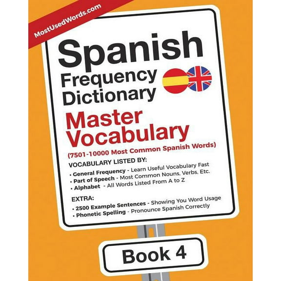 Spanish - English Spanish Frequency Dictionary - Master Vocabulary: 7501-10000 Most Common Spanish Words, Book 4, (Paperback)