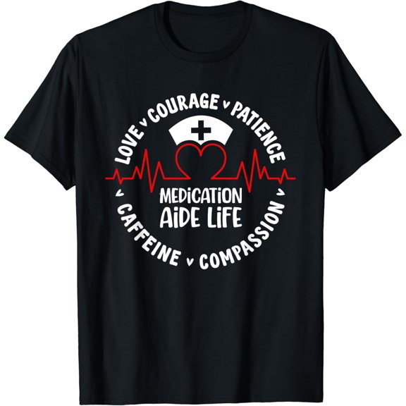 Medication Aide Life Med Aide Medication Aides T-Shirt