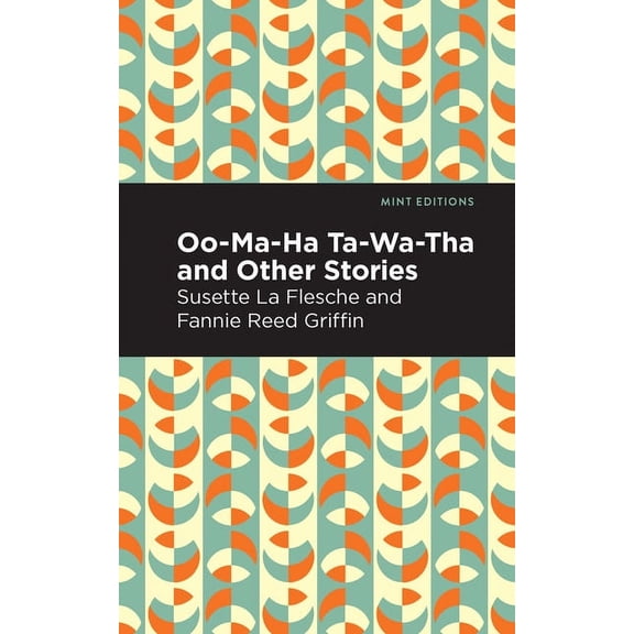 Mint Editions (Native Stories, Indigenou Oo-Ma-Ha-Ta-Wa-Tha and Other Stories, (Paperback)