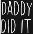 thumbnail image 2 of Funny Cute Daddy Did It Dad Joke Women's Maternity T Shirt Tee Brisco Brands S, 2 of 7
