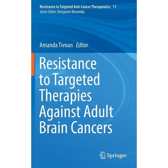Resistance to Targeted Anti-Cancer Thera Resistance to Targeted Therapies Against Adult Brain Cancers, (Hardcover)