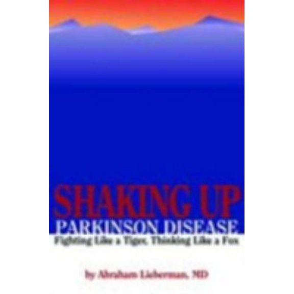 Pre-Owned Shaking up Parkinson Disease: Fighting Like a Tiger, Thinking Like a Fox: . (Paperback) 0763718661 9780763718664