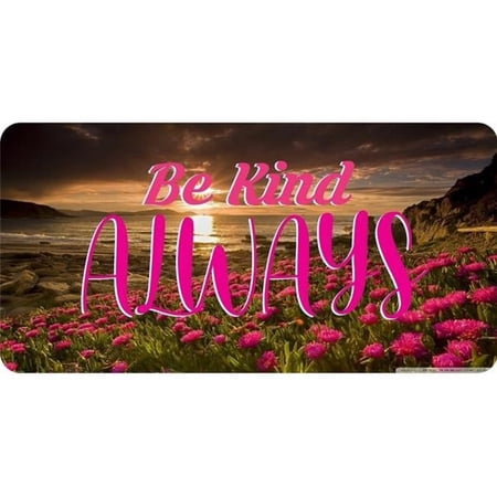 Be Kind Always #3 Photo License Plate