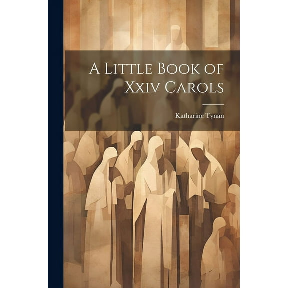 A Little Book of Xxiv Carols (Paperback)