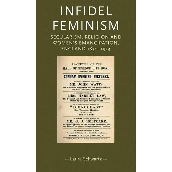 Gender in History Infidel Feminism CB: Secularism, Religion and Women's Emancipation, England 18301914, (Hardcover)