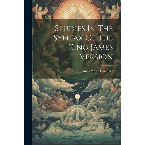 Studies In The Syntax Of The King James Version (Paperback)