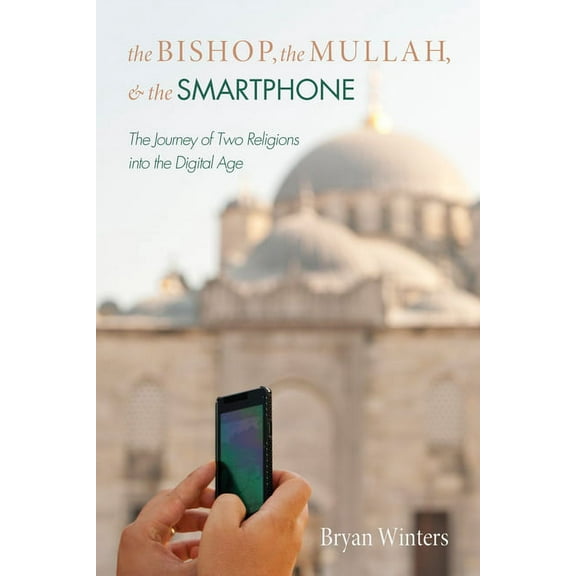 The Bishop, the Mullah, and the Smartphone (Hardcover)