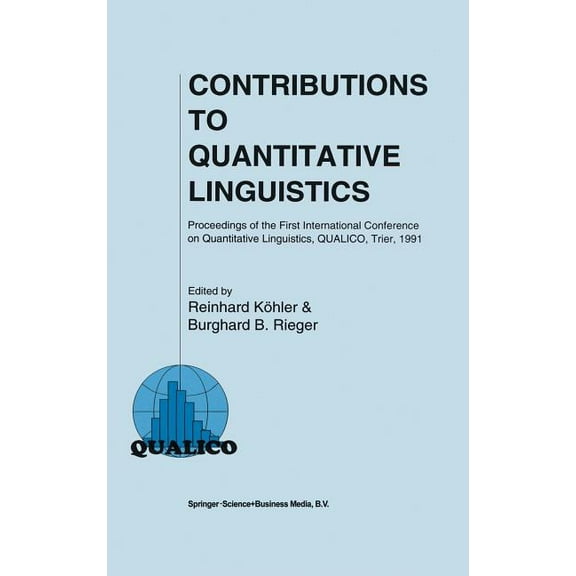 Contributions to Quantitative Linguistics: Proceedings of the First International Conference on Quantitative Linguistics, (Hardcover)