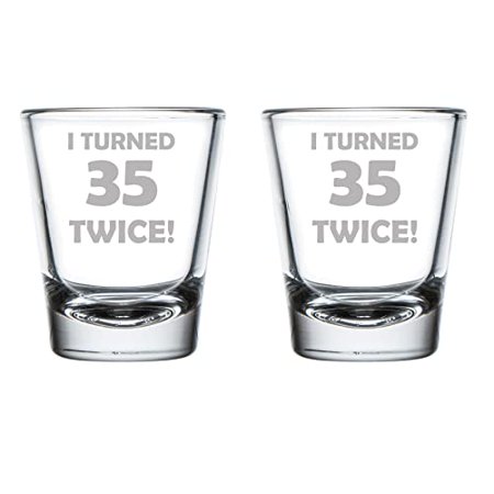 

Set of 2 Shot Glasses 1.75oz Shot Glass I Turned 35 Twice 70th Birthday Funny
