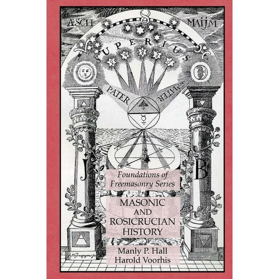 Masonic and Rosicrucian History: Foundations of Freemasonry Series, (Paperback)