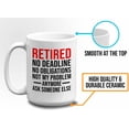 thumbnail image 5 of Retirement Mug White 15oz - Retired No Deadline No Obligations Not My Problem Anymore - Retired Retirement Coworkers Employee Boss, 5 of 7