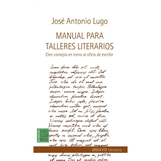 Manual para talleres literarios El Tapiz del Unicornio JOSE ANTONIO LUGO