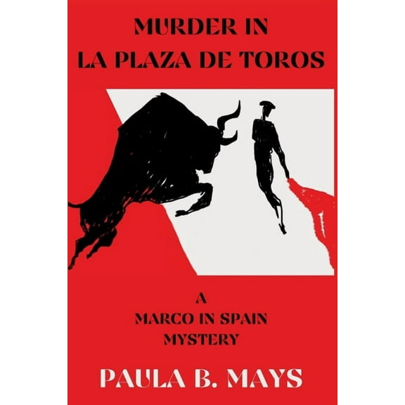 A Marco in Spain Mystery Murder in La Plaza De Toros: A Marco in Spain Mystery, Book 1, (Paperback)