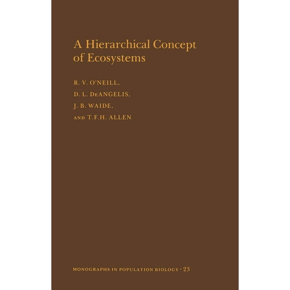 Monographs in Population Biology A Hierarchical Concept of Ecosystems. (Mpb-23), Volume 23, Book 23, (Paperback)