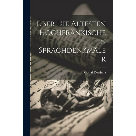 Über Die Ältesten Hochfränkischen Sprachdenkmäler (Paperback)