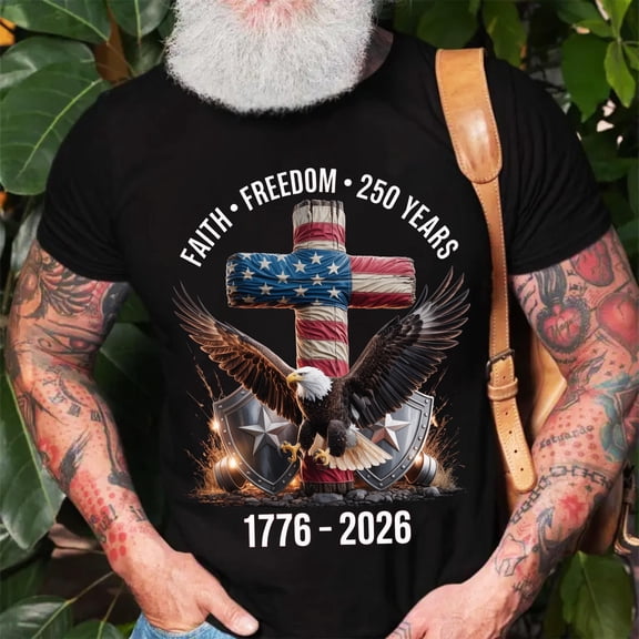 250 Years of Freedom T Shirt, 1776 - 2026 Eagle Patriotic Tee, Eagle July Shirt, Patriotic Christian Eagle Cross, 4th of July Shirt