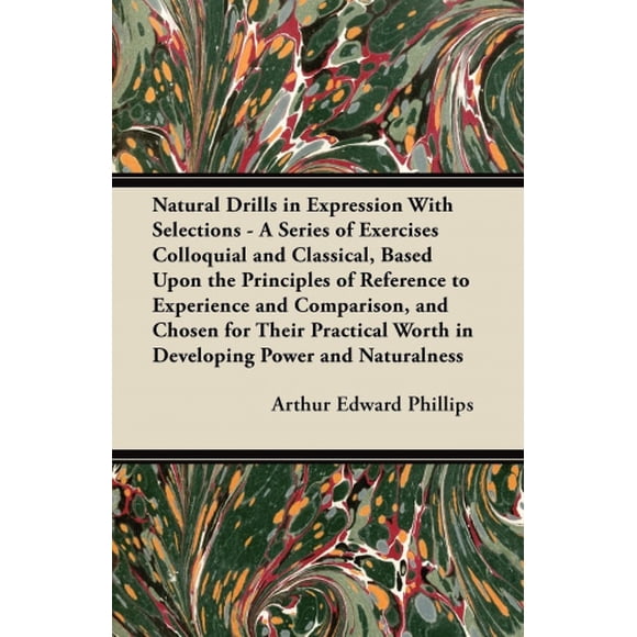 Exercices Naturels en Expression avec Sélections - une Série d'Exercices Colloquiels et Classiques, Basés sur les Principex de Référence à l'Expérience et de Comparer, et Choisis pour Leur Valeur Pratique