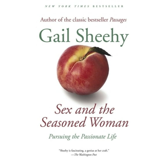 Pre-Owned Sex and the Seasoned Woman: Pursuing the Passionate Life (Paperback 9780812972740) by Gail Sheehy