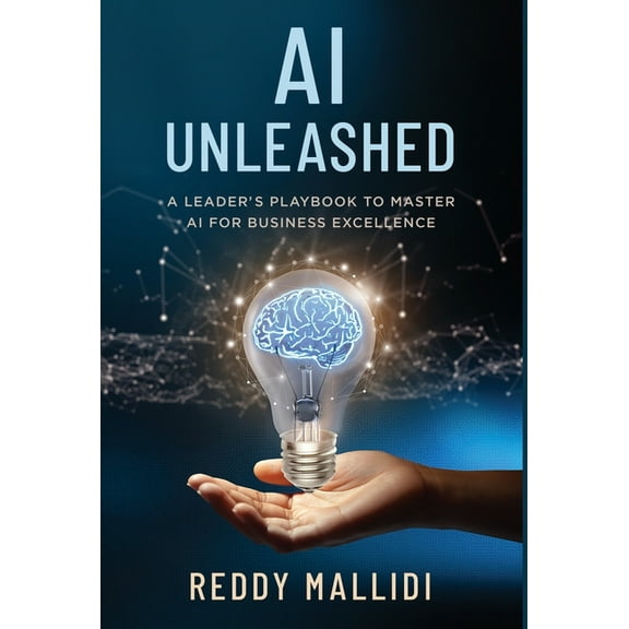 AI Unleashed: A Leader's Playbook to Master AI for Business Excellence, (Hardcover)