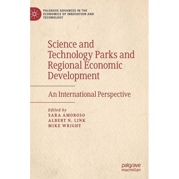Palgrave Advances in the Economics of In Science and Technology Parks and Regional Economic Development: An International Perspective, (Hardcover)