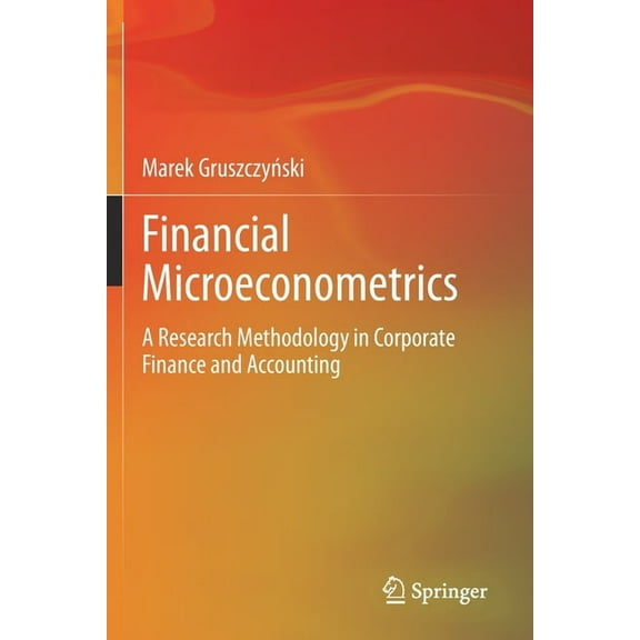 Financial Microeconometrics: A Research Methodology in Corporate Finance and Accounting, (Paperback)