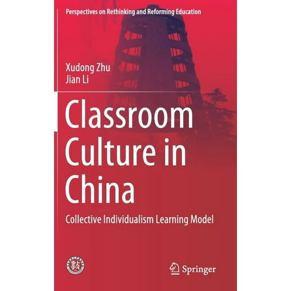 Perspectives on Rethinking and Reforming Classroom Culture in China: Collective Individualism Learning Model, (Hardcover)