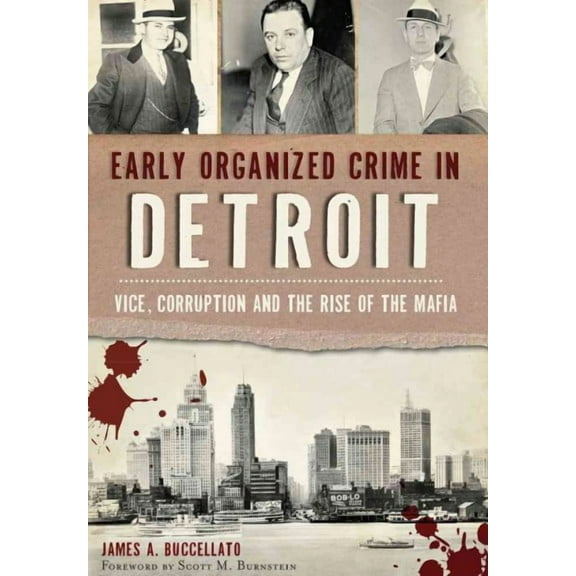 True Crime: Early Organized Crime in Detroit:: Vice, Corruption and the Rise of the Mafia (Paperback)