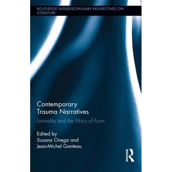 Pre-Owned Routledge Interdisciplinary Perspectives Contemporary Trauma Narratives: Liminality and the Ethics of Form, (Hardcover)