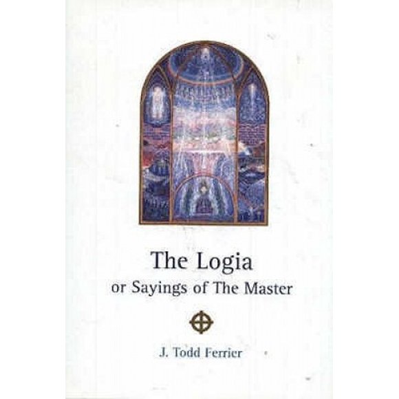 Logia: or Sayings of the Master