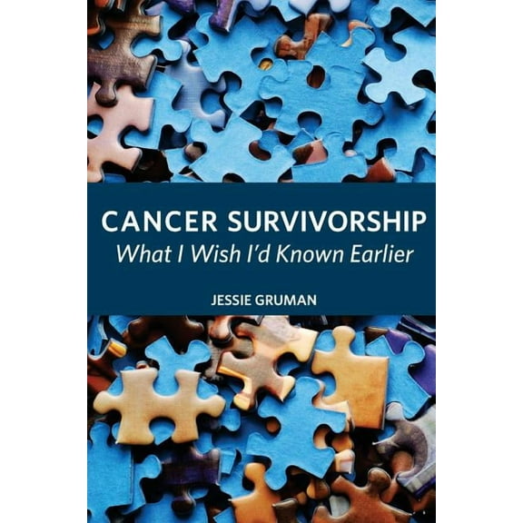 Cancer Survivorship: What I Wish Id Known Earlier Paperback 0981579442 9780981579443 Jessie C. Gruman