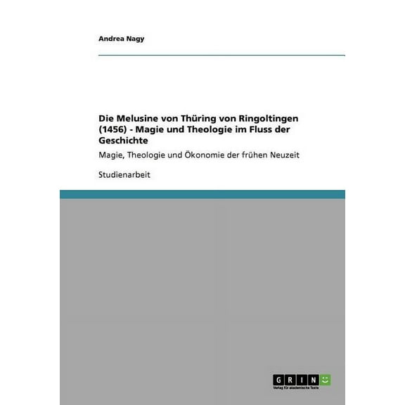 Die Melusine von Thüring von Ringoltingen (1456) - Magie und Theologie im Fluss der Geschichte : Magie, Theologie und Ökonomie der frühen Neuzeit (Paperback)