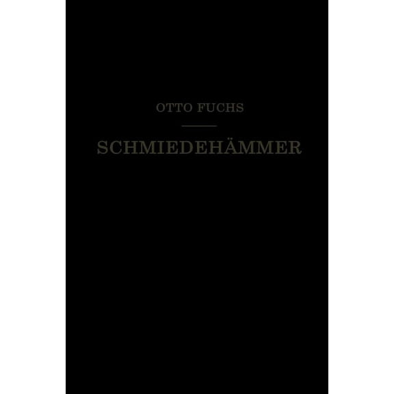Schmiedehämmer: Ein Leitfaden Für Die Konstruktion Und Den Betrieb, (Paperback)