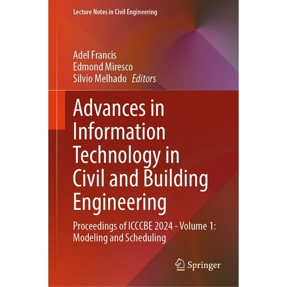 Lecture Notes in Civil Engineering Advances in Information Technology in Civil and Building Engineering: Proceedings of Icccbe 2024 - Volume 1: Modeling an, Book 628, (Hardcover)